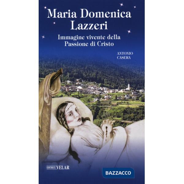 Maria Domenica Lazzeri. Immagine vivente della passione di Cristo
