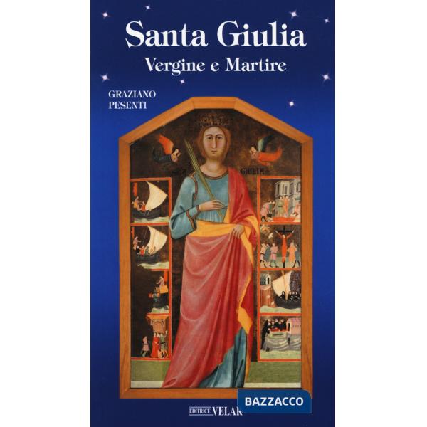 Santa Giulia. Vergine e martire
