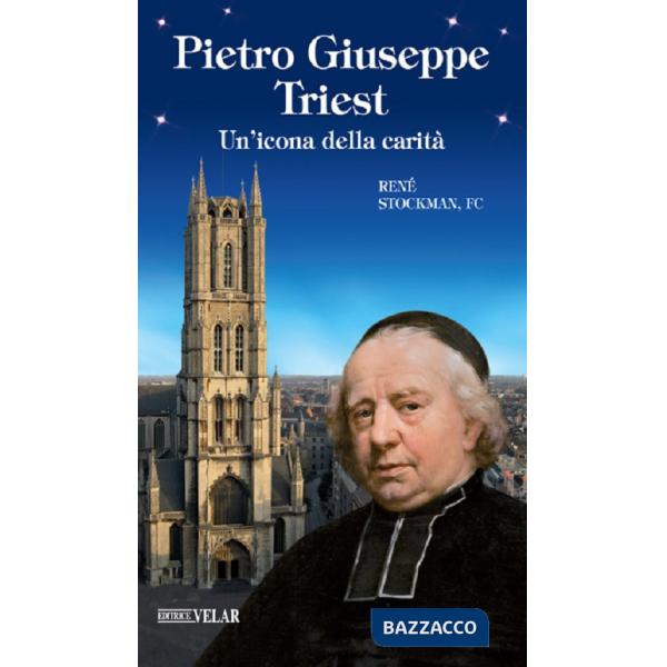 Pietro Giuseppe Triest. Un'icona della carità