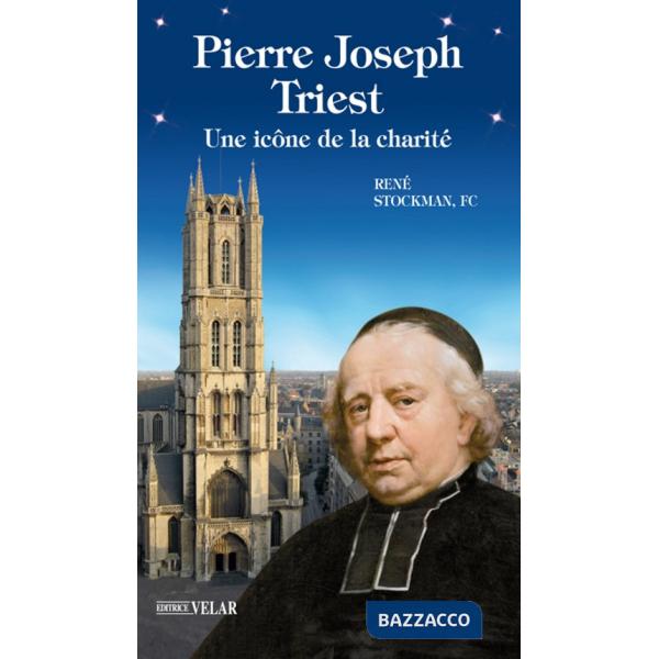 Pierre Joseph Triest. Une icône de la charité