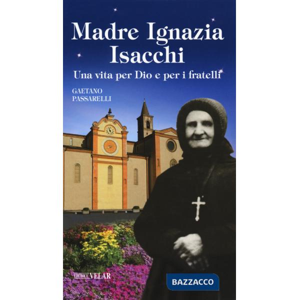 Madre Ignazia Isacchi. Una vita per Dio e per i fratelli