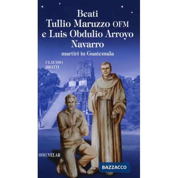 Beati Tullio Maruzzo OFM e Luis Obdulio Arroyo Navarro martiri in Guatemala