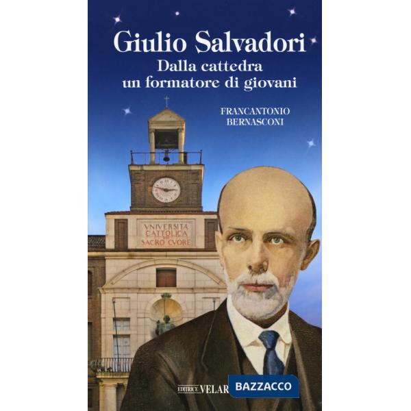 Giulio Salvadori. Dalla cattedra un formatore di giovani