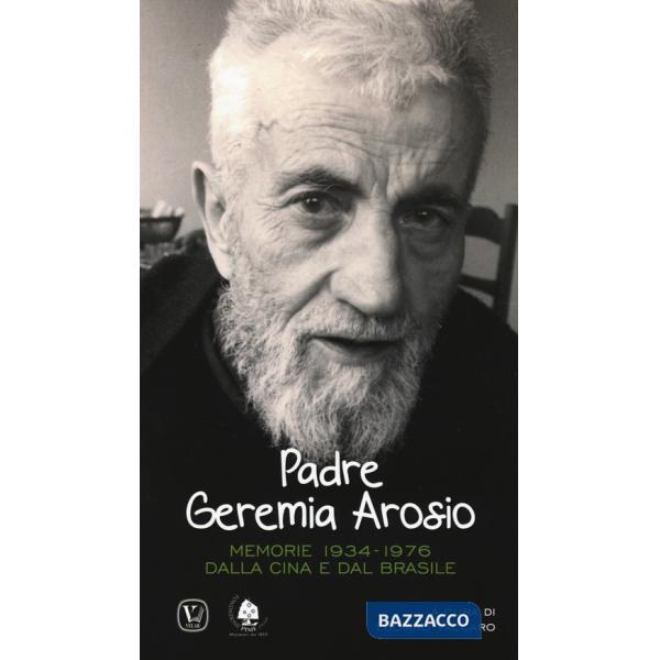 Padre Geremia Arosio. Memorie 1934-1976 dalla Cina e dal Brasile