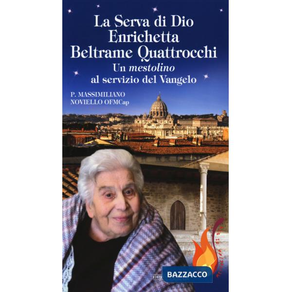 Serva di Dio Enrichetta Beltrame Quattrocchi. Un mestolino al servizio del Vangelo (La)