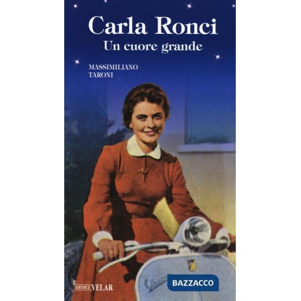 Carla Ronci. Un cuore grande