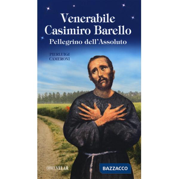 Venerabile Casimiro Barello. Pellegrino dell'Assoluto