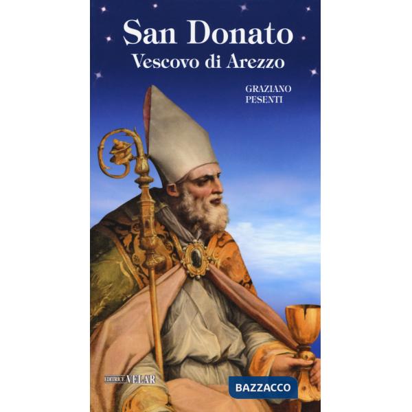 San Donato. Vescovo di Arezzo. Ediz. a colori