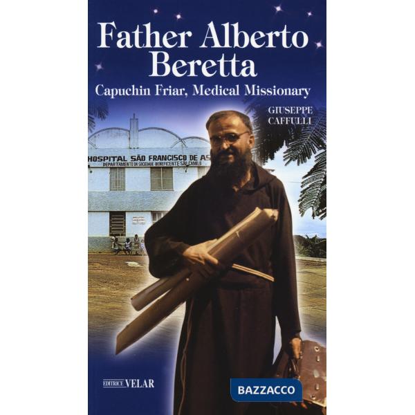 Father Alberto Beretta. Capuchin friar, medical missionary