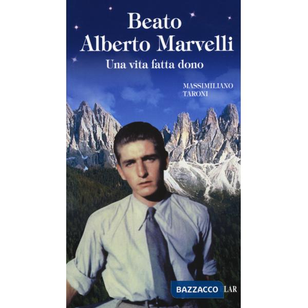 Beato Alberto Marvelli. Una vita fatta dono