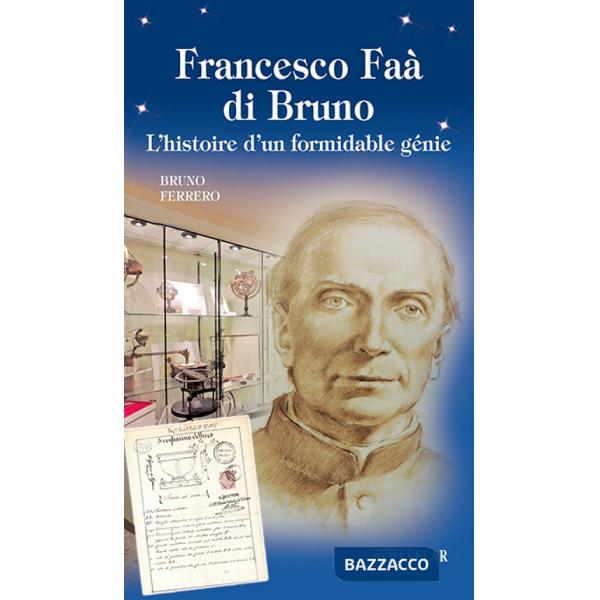 Francesco Faà di Bruno. L'histoire d'un formidable génie