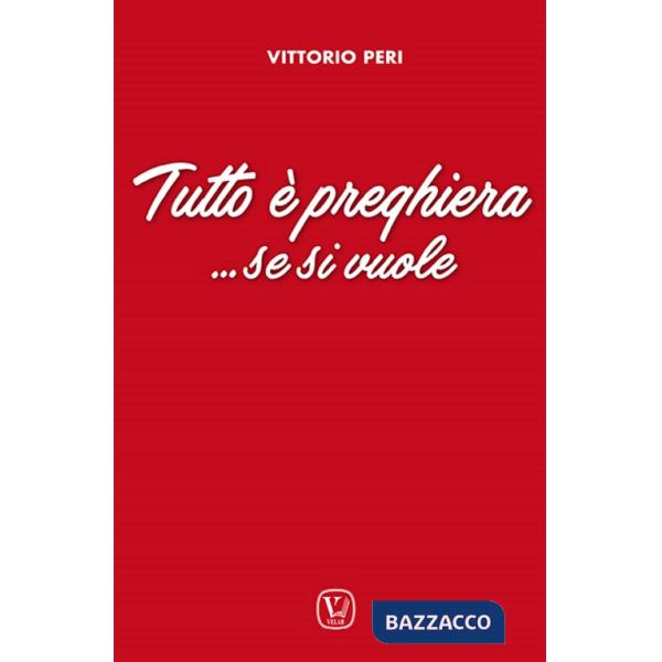 Tutto è preghiera... Se si vuole