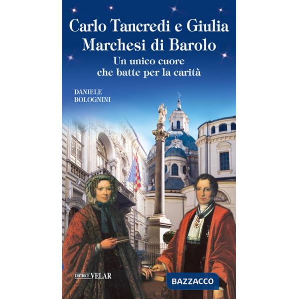 Carlo Tancredi e Giulia Marchesi di Barolo. Un unico cuore che batte per la carità