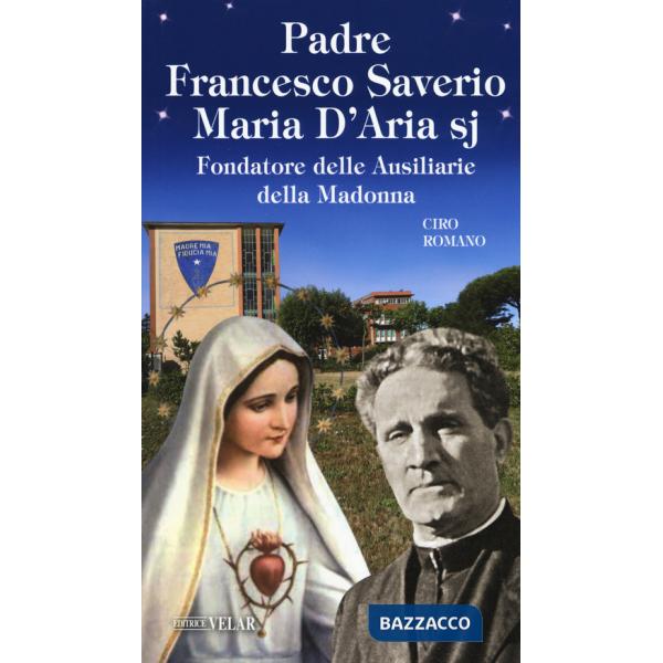 Padre Francesco Saverio Maria D'Aria sj Fondatore delle Ausiliarie della Madonna