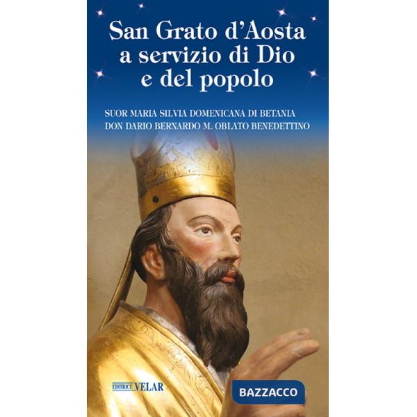 San Grato d'Aosta a servizio di Dio e del popolo. Ediz. illustrata