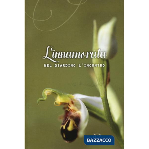Innamorata. Nel giardino l'incontro. Ediz. a colori (L')