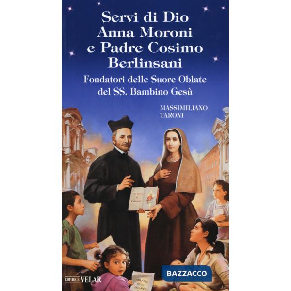 Servi di Dio Anna Moroni e padre Cosimo Berlinsani. Fondatori delle Suore Oblate del SS. Bambino Gesù