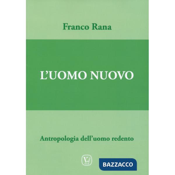 Uomo nuovo. Antropologia dell'uomo redento