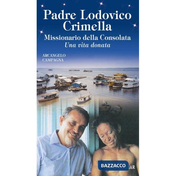 Padre Lodovico Crimella. Missionario della Consolata «Una vita donata»
