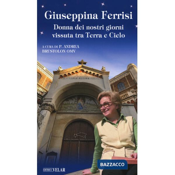 Giuseppina Ferrisi. Donna dei nostri giorni vissuta tra terra e cielo
