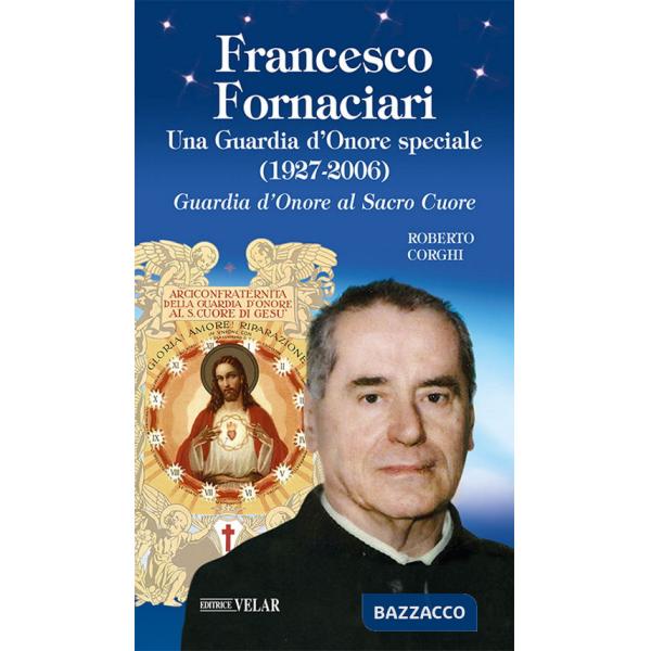 Francesco Fornaciari. Una Guardia d'Onore speciale (1927-2006). Guardia d'Onore al Sacro Cuore
