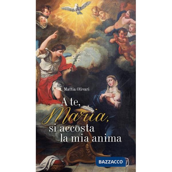 A te, Maria, si accosta la mia anima