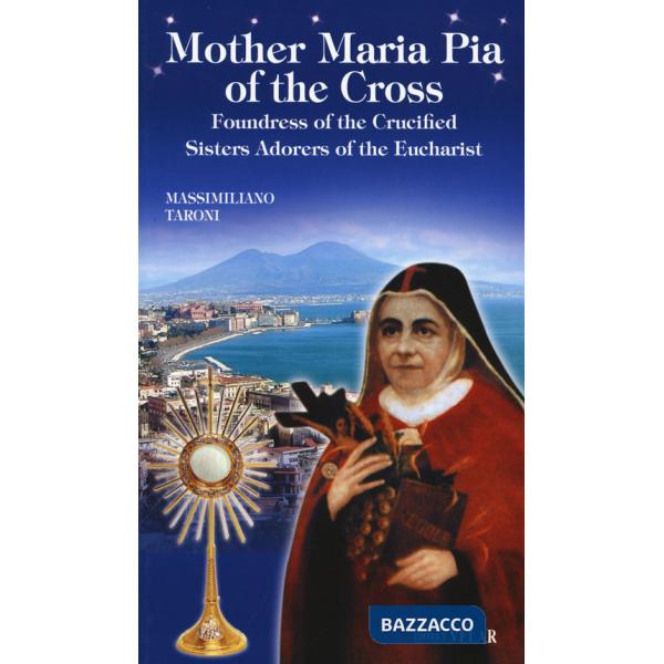 Mother Maria Pia of the Cross. Foundress of the Crucified Sisters Adorers of the Eucharist