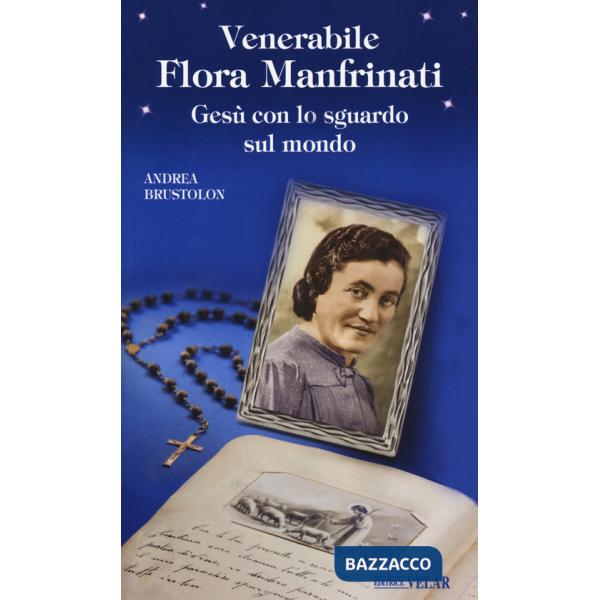 Venerabile Flora Manfrinati. Gesù con lo sguardo sul mondo