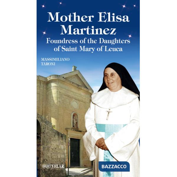 Mother Elisa Martinez. Foundress of the Daughters of Saint Mary of Leuca