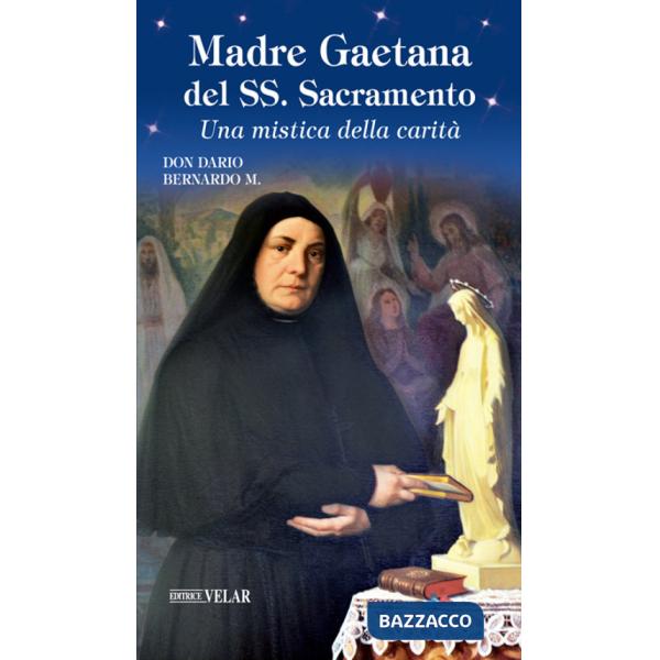 Madre Gaetana del SS. Sacramento. Una mistica della carità
