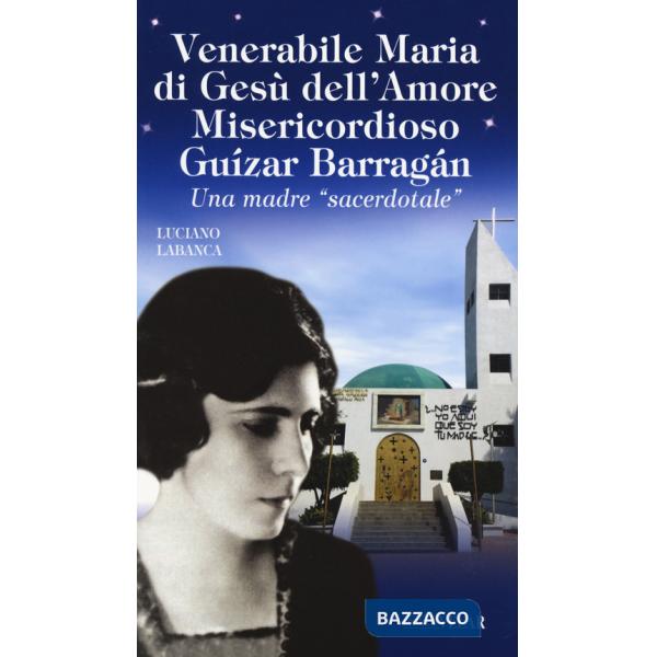Venerabile Maria di Gesù dell'Amore Misericordioso Guízar Barrágan. Una madre «sacerdotale»