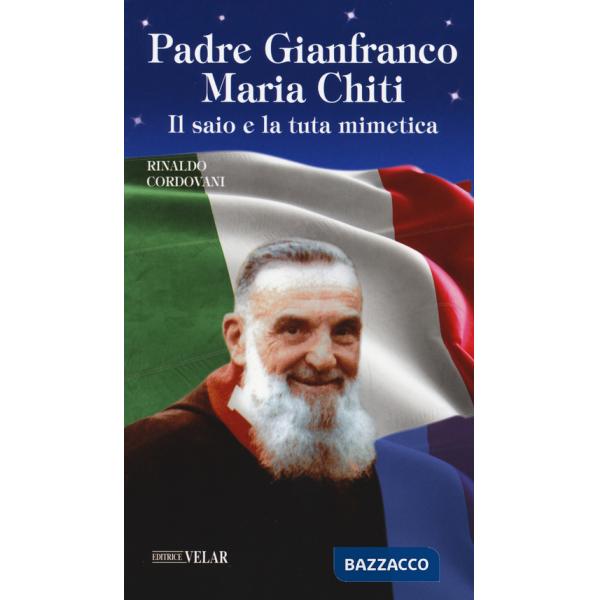 Padre Gianfranco Maria Chiti. Il saio e la tuta mimetica