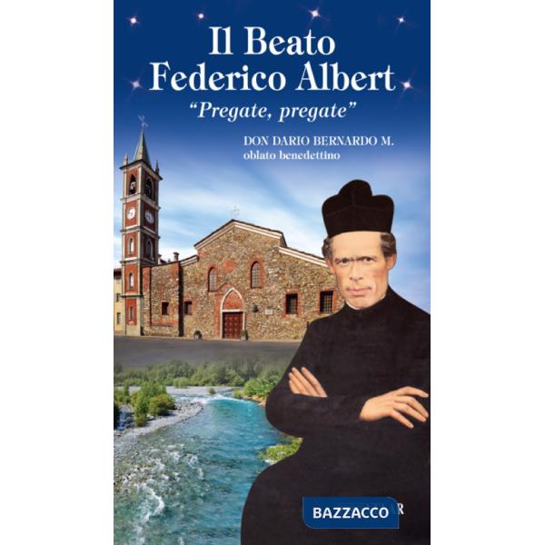 Beato Federico Albert. «Pregate, pregate» (Il)