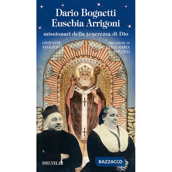 Dario Bognetti Eusebia Arrigoni. Missionari della tenerezza di Dio