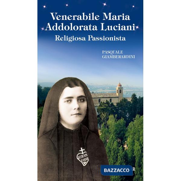 Venerabile Maria Addolorata Luciani. Religiosa Passionista