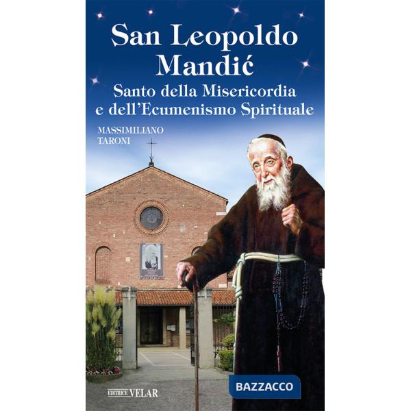San Leopoldo Mandic. Santo della Misericordia e dell'ecumenismo spirituale