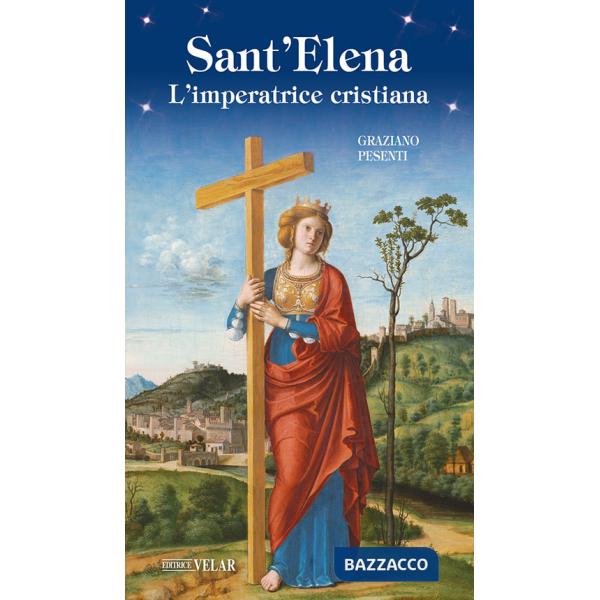 Sant'Elena. L'imperatrice cristiana