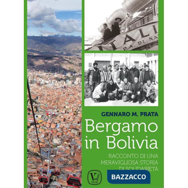 Bergamo in Bolivia. Racconto di una storia di solidarietà