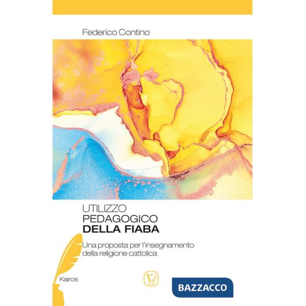 Utilizzo pedagogico della fiaba. Una proposta per l'insegnamento della religione cattolica