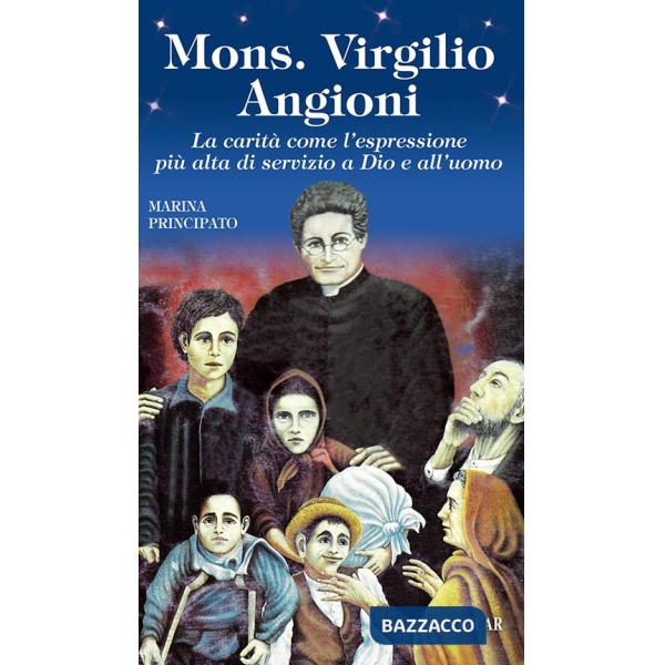 Mons. Virgilio Angioni. La carità come l'espressione più alta di servizio a Dio e all'uomo
