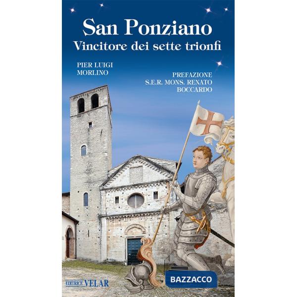 San Ponziano. Vincitore dei sette trionfi. Ediz. illustrata