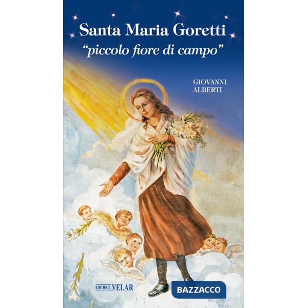 Santa Maria Goretti «piccolo fiore di campo»