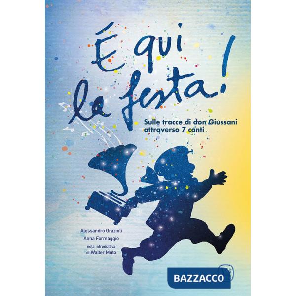 È qui la festa! Sulle tracce di don Giussani attraverso 7 canti