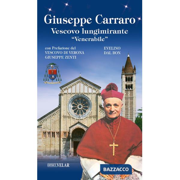 Giuseppe Carraro. Vescovo lungimirante «Venerabile». Ediz. illustrata