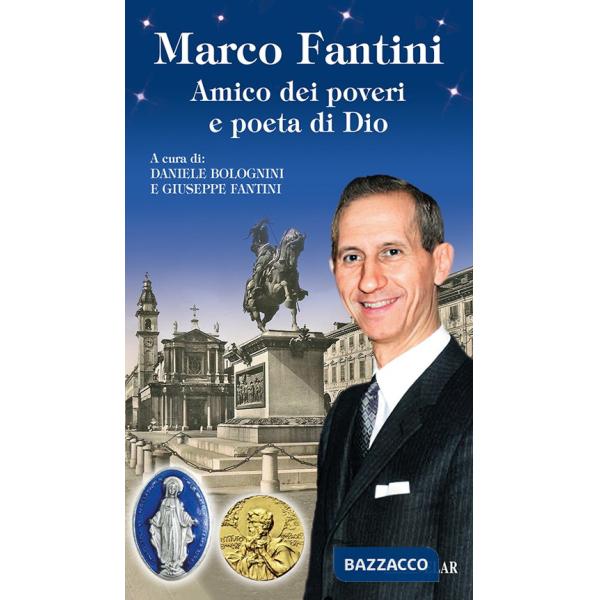 Marco Fantini. Amico dei poveri e poeta di Dio. Ediz. illustrata