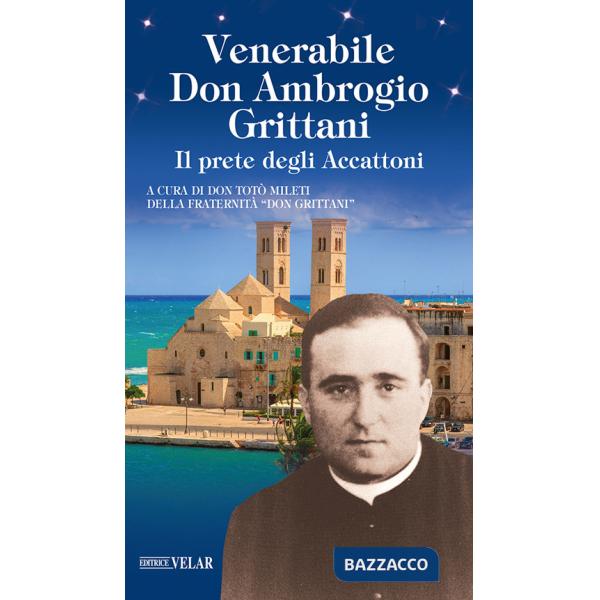 Venerabile Don Ambrogio Grittani. Il prete degli Accattoni