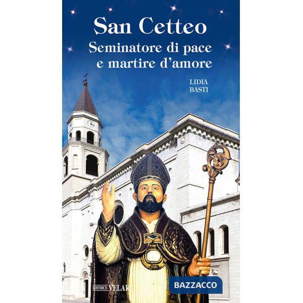 San Cetteo. Seminatore di pace e martire d'amore