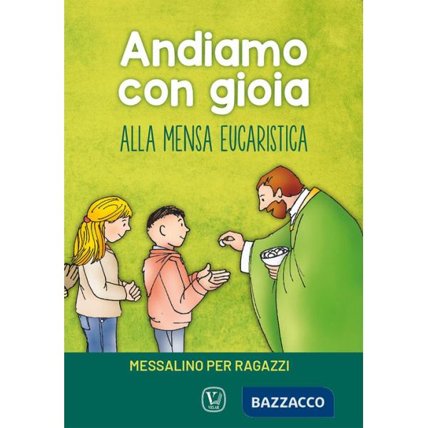Andiamo con gioia alla mensa eucaristica. Messalino per ragazzi