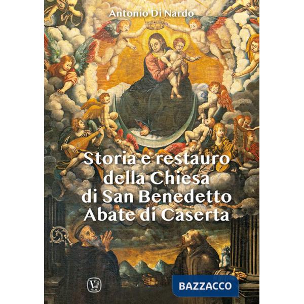 Storia e restauro della Chiesa di San Benedetto Abate di Caserta