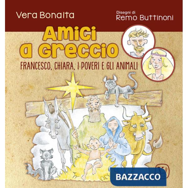 Amici a Greccio. Francesco, Chiara, i poveri e gli animali